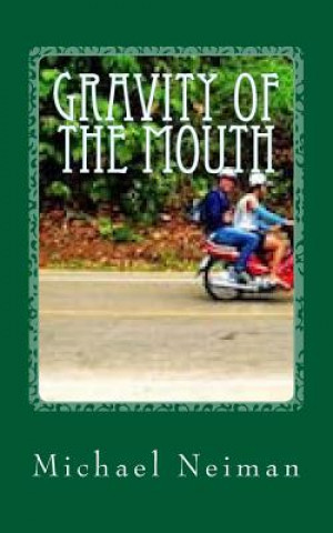 Книга Gravity of The Mouth: 2010 Michael Neiman