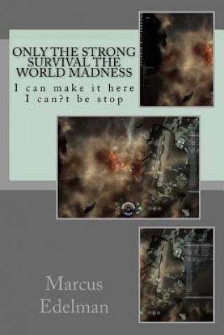 Książka Only the strong survival the world madness: I can make it here I can't be stop Marcus McCourty Edelman Jr