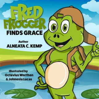 Kniha Fred Frogger finds Grace Mrs Alneata C Kemp