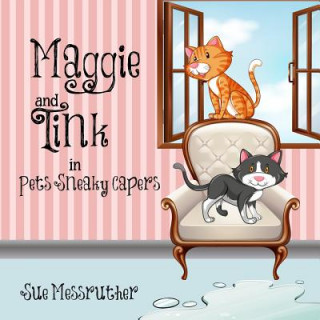 Kniha Maggie and Tink in Pets Sneaky Capers Book 1 Sue Messruther