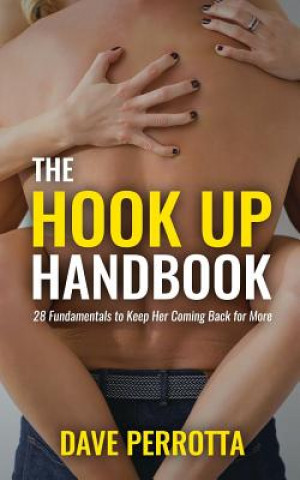 Kniha The Hook Up Handbook: 28 Sex Fundamentals to Give Her Mind-Blowing Orgasms Dave Perrotta