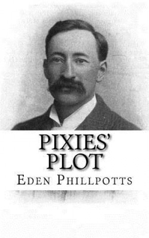 Knjiga Pixies' Plot Eden Phillpotts