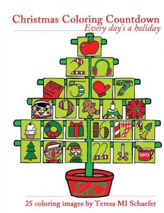 Książka Christmas Coloring Countdown: Every Day's a Holiday Teresa Mi Schaefer