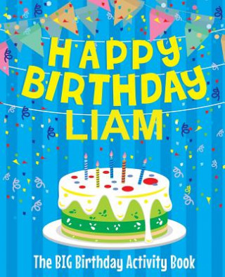 Kniha Happy Birthday Liam: The Big Birthday Activity Book: Personalized Books for Kids Birthdaydr