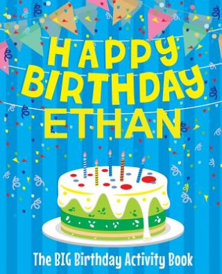 Carte Happy Birthday Ethan: The Big Birthday Activity Book Personalized Books for Kids