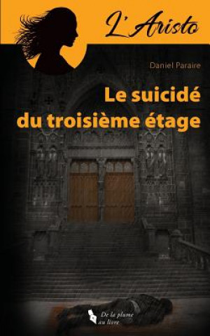 Kniha L'Aristo. Le Suicidé Du Troisi?me Étage: L'Aristo Le Suicidé Du Troisi?me Étage Daniel Paraire