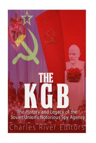 Książka The KGB: The History and Legacy of the Soviet Union's Notorious Spy Agency Charles River Editors