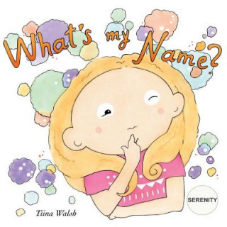 Book What's my name? SERENITY Tiina Walsh