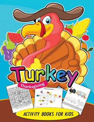 Buch Turkey Thanksgiving Activity books for kids: Activity book for boy, girls, kids Ages 2-4,3-5,4-8 Game Mazes, Coloring, Crosswords, Dot to Dot, Matchin Balloon Publishing