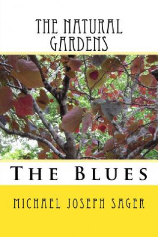 Kniha The Natural Gardens: The Blues Michael Joseph Sager