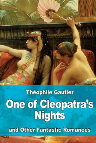 Kniha One of Cleopatra's Nights: And Other Fantastic Romances Théophile Gautier