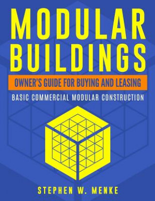 Knjiga Modular Buildings - Owner's Guide: Basic Commercial Modular Construction Mr Stephen W Menke