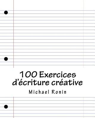 Knjiga 100 Exercices d'ecriture creative MR Michael Ronin
