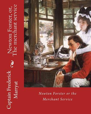 Книга Newton Forster, or, The merchant service. By: Captain Frederick Marryat: Novel (World's classic's) Captain Frederick Marryat