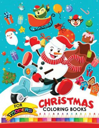 Kniha Christmas coloring books for toddlers: Christmas Coloring Book for Children, boy, girls, kids Ages 2-4,3-5,4-8 Preschool Learning Activity Designer