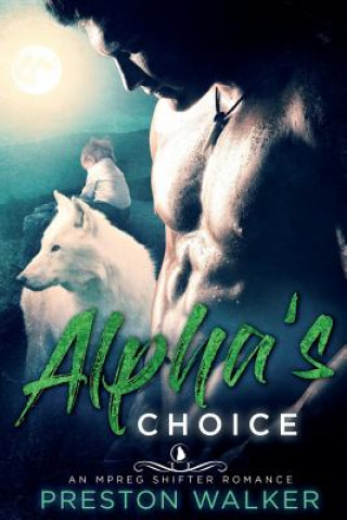 Книга Alpha's Choice Preston Walker