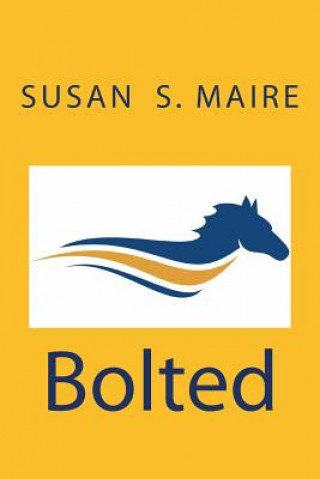 Libro Bolted Susan S Maire