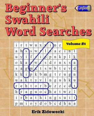 Könyv Beginner's Swahili Word Searches - Volume 1 Erik Zidowecki