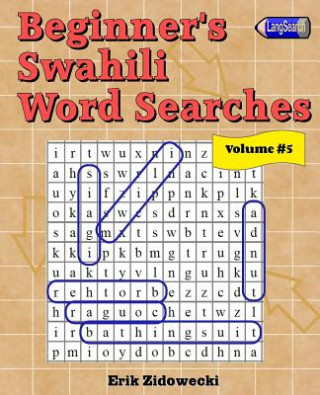 Könyv Beginner's Swahili Word Searches - Volume 5 Erik Zidowecki