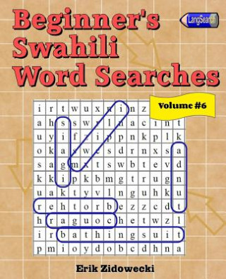 Könyv Beginner's Swahili Word Searches - Volume 6 Erik Zidowecki