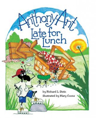 Carte Anthony Ant: Late for Lunch Richard L Stein