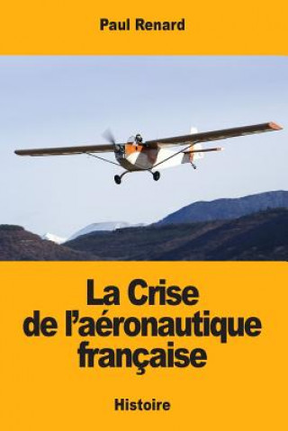 Kniha La Crise de l'aéronautique française Paul Renard