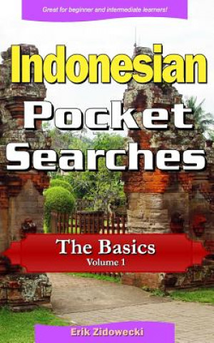 Carte Indonesian Pocket Searches - The Basics - Volume 1: A Set of Word Search Puzzles to Aid Your Language Learning Erik Zidowecki