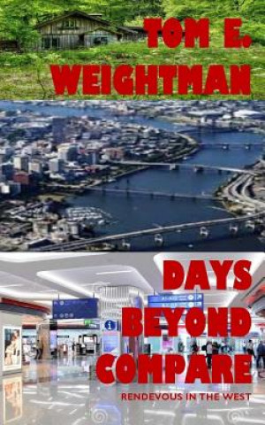 Knjiga Days Beyond Compare: Rendevous in the West Tom E Weightman