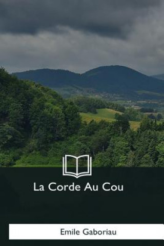 Книга La Corde Au Cou Emile Gaboriau