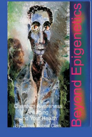 Carte Beyond Epigenetics James Robert Clark
