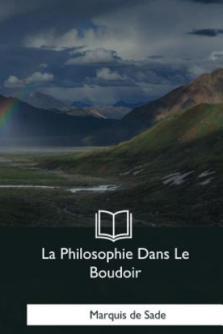 Kniha La Philosophie Dans Le Boudoir Markýz de Sade