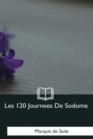 Könyv Les 120 Journees De Sodome Markýz de Sade