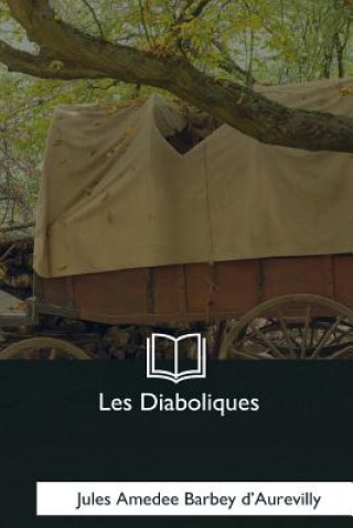 Book Les Diaboliques Jules Amedee Barbey D'Aurevilly