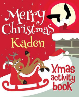 Kniha Merry Christmas Kaden - Xmas Activity Book: (Personalized Children's Activity Book) Xmasst