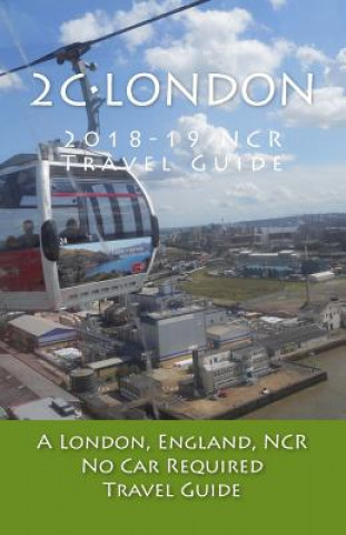 Libro 2C-London, 2018-19 NCR Travel Guide: A London, England, NCR, No Car Required, Travel Guide R Pasinski