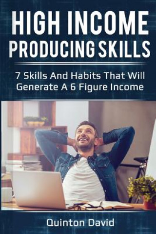 Buch High Income Producing Skills: 7 Skills and Habits That Will Generate a 6 Figure Income Quinton David
