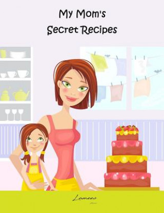 Kniha My Mom's Secret Recipes Lamees Alhassar