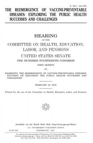 Könyv The reemergence of vaccine-preventable diseases: exploring the public health successes and challenges United States Congress