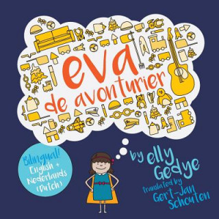 Kniha Eva the Adventurer. Eva de Avonturier.: Children's Bilingual Book: English + Dutch Elly Gedye