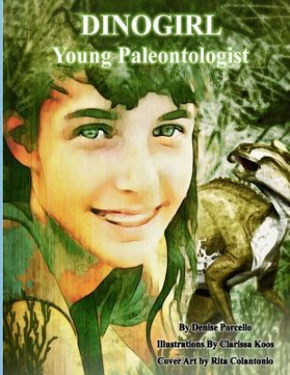 Kniha Dinogirl: Young Paleontologist Denise Porcello