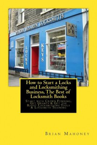Kniha How to Start a Locks and Locksmithing Business, The Best of Locksmith Books Brian Mahoney