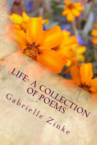 Knjiga Life- A collection of poems Gabrielle Zinke