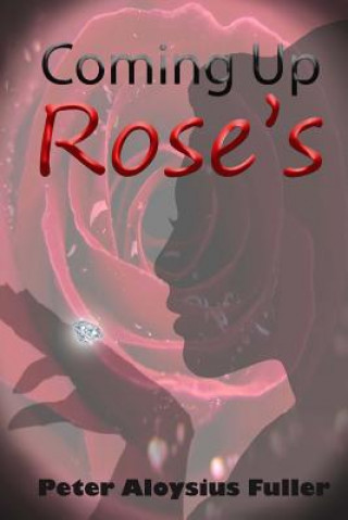 Knjiga Coming Up Rose's Peter Aloysius Fuller