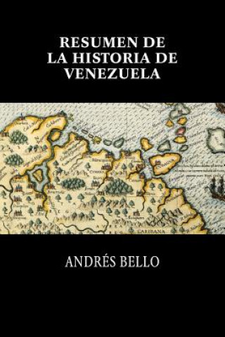 Carte Resumen de la historia de Venezuela Andres Bello