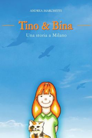 Книга Tino & Bina - Una Storia a Milano Andrea Marchetti