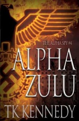 Kniha Alpha Zulu: The Alpha Spy #4 Tk Kennedy