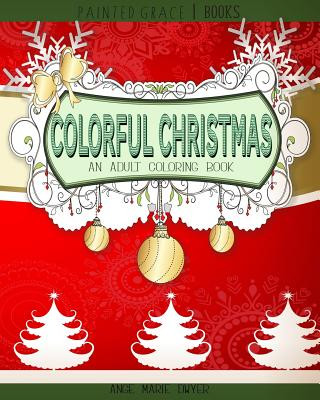 Carte Colorful Christmas: An Adult Coloring Book for the Holidays Ange Marie Dwyer