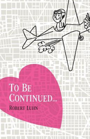 Knjiga To be continued... Robert Luhn