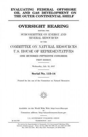 Książka Evaluating federal offshore oil and gas development on the outer continental shelf: oversight hearing before the Subcommittee on Energy and Mineral Re United States Congress