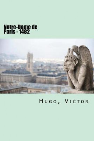 Kniha Notre-Dame de Paris - 1482 Hugo Victor